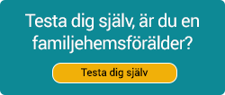 Testa dig själv om du är en lämplig familjehemsförälder. Länk https://familjehemsverige.se/view.html#/family-test/intro